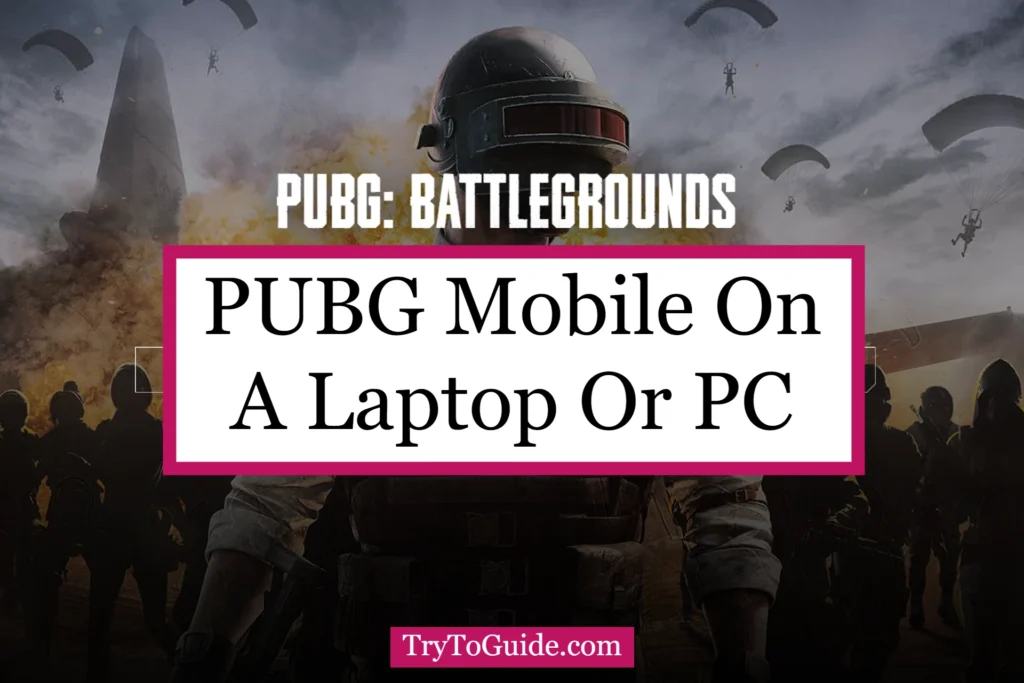 How To Play PUBG Mobile On A Laptop Or PC