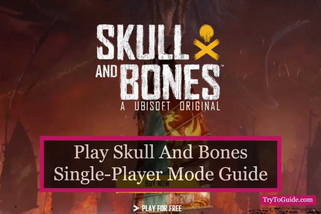 How To Play Skull And Bones Single-Player Mode Guide