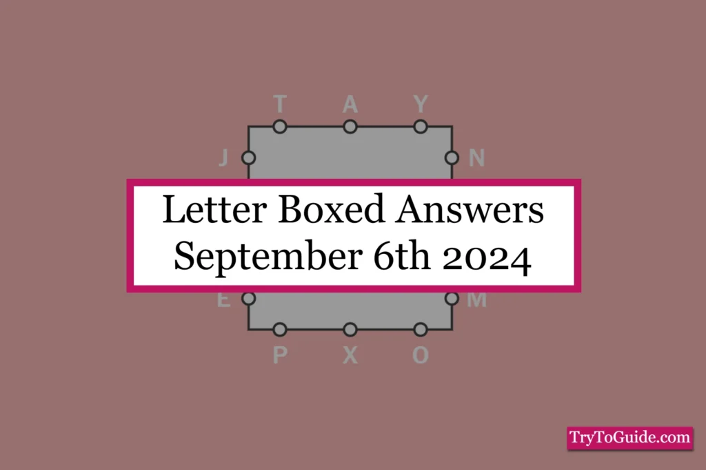 Letter Boxed Answer Today 'Friday' [September 6th 2024]