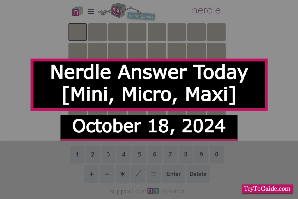 Nerdle Answer Today (October 18 2024) [Mini, Micro, Maxi]